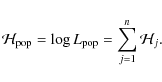 \begin{displaymath}{\cal{H}}_{\rm pop} = \log L_{\rm pop} = \sum_{j=1}^n {\cal{H}}_j.
\end{displaymath}