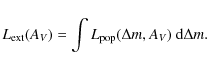 \begin{displaymath}L_{\rm ext}(A_V) = \int L_{\rm pop}(\Delta m, A_V) ~ {\rm d}\Delta m.
\end{displaymath}