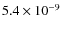 $5.4\times 10^{-9}$