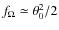$f_\Omega\simeq \theta_0^2/2$