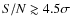 $S/N\gtrsim 4.5\sigma$
