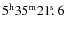 $5^{\rm h}35^{\rm m}21\hbox{$.\!\!^{\rm s}$ }6$