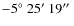 $-5\hbox {$^\circ $ }25\hbox {$^\prime $ }19\hbox {$^{\prime \prime }$ }$