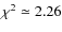 $\chi^2\simeq 2.26$