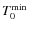 $T_{0}^{\rm min}$