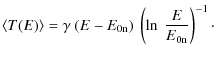 $\displaystyle \langle T(E) \rangle = \gamma~(E - E_{\rm0n})~\left(\ln~\frac{E}{E_{\rm0n}}\right)^{-1}\cdot$
