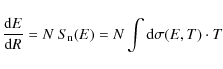 \begin{displaymath}%
\frac{{\rm d} E}{{\rm d} R} = N~S_{\rm n}(E) = N\int {\rm d} \sigma(E,T) \cdot T
\end{displaymath}