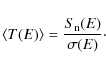 \begin{displaymath}%
\langle T(E) \rangle = \frac{S_{\rm n}(E)}{\sigma(E)}\cdot
\end{displaymath}