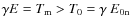 $\gamma E = T_{\rm m} > T_{0} = \gamma~ E_{\rm0n}$
