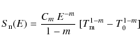 \begin{displaymath}%
S_{\rm n}(E) = \frac{C_{m}~E^{-m}}{1-m} ~ [T_{\rm m}^{1-m} - T_{0}^{1-m}]
\end{displaymath}