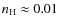 $n_{\rm H} \approx 0.01$