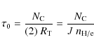 \begin{displaymath}
\tau_{\rm0} = \frac{N_{\rm C}}{(2)~R_{\rm T}}
= \frac{N_{\rm C}}{J~n_{\rm H/e}}
\end{displaymath}