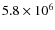 $5.8\times10^{6}$