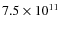 $7.5\times10^{11}$