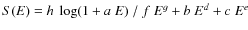 $S(E) = h~\log(1+a~E)~/~f~E^{g}+b~E^{d}+c~E^{e}$