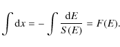 \begin{displaymath}\int {\rm d}x = -\int \frac{{\rm d}E}{S(E)} = F(E).
\end{displaymath}