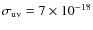 $\sigma_{\rm uv}=7\times 10^{-18}$