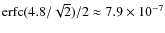 $ {\rm erfc} ( 4.8/\sqrt{2} )/2 \approx 7.9 \times 10^{-7}$