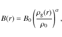 \begin{displaymath}
B(r)= B_{0}\left(\frac{\rho_{\rm g}(r)}{\rho_{0}}\right)^{\alpha},
\end{displaymath}