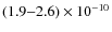 $(1.9{-}2.6)\times 10^{-10}$