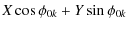 $\displaystyle X\cos\phi_{0k} + Y\sin\phi_{0k}$