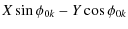 $\displaystyle X\sin\phi_{0k} - Y\cos\phi_{0k}$