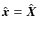 $\hat{\vec x}=\hat{\vec X}$