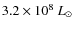 $3.2 \times 10^8~L_\odot$