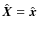 $\hat{\vec X} = \hat{\vec
x}$