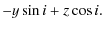 $\displaystyle -y\sin{i} + z\cos{i}.$