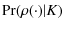 $\displaystyle \Pr(\rho(\cdot)\vert {K})$