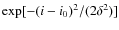 $\exp[-(i -i_0)^2/(2\delta^2)]$