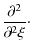 $\displaystyle \displaystyle{\frac{\partial^2}{\partial^2\xi}}\cdot$