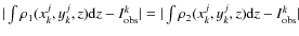 $\vert
\int\rho_1(x_k^j, y_k^j, z) {\rm d}z - I_{\rm obs}^k \vert = \vert
\int\rho_2(x_k^j, y_k^j, z) {\rm d}z - I_{\rm obs}^k \vert$