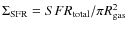 $\Sigma
_{\rm SFR}=SFR_{\rm total}/\pi R_{\rm gas}^2$