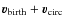 ${\vec v}_{\rm birth} + {\vec v}_{\rm circ}$