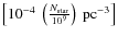 $\left[10^{-4}~\left(\frac{N_{\rm star}}{10^{9}}\right)~\rm {pc}^{-3}\right]$
