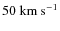 $50~\rm {km~s}^{-1}$