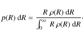 \begin{displaymath}%
p(R)~{\rm d}R = \frac{R~\rho(R)~{\rm d}R}{\int_{0}^{\infty}~R~\rho(R)~{\rm d}R}\cdot
\end{displaymath}
