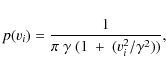 \begin{displaymath}%
p(v_{i}) = \frac{1}{\pi~\gamma~(1~+~(v_{i}^2/\gamma^{2}))},
\end{displaymath}