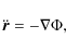 \begin{displaymath}%
\ddot{{\vec r}} = -\nabla\Phi,
\end{displaymath}
