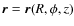 ${\vec r}={\vec r}(R,\phi,z)$