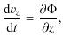 $\displaystyle \frac{{\rm d}v_{z}}{{\rm d}t} = \frac{\partial\Phi}{\partial z},$