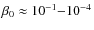 $\beta_0 \approx 10^{-1}{-}10^{-4}$