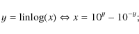 \begin{displaymath}y = \mbox{linlog}(x) \Leftrightarrow x = 10^y- 10^{-y};
\end{displaymath}
