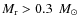 $ M_{\rm r} > 0.3~\ensuremath{~\mbox{\it M}_{\odot}} $