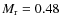 $M_{\rm r} = 0.48$