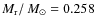 $M_{\rm r}/{\ensuremath{~\mbox{\it M}_{\odot}} } = 0.258$