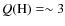 $Q({\rm H}) = \sim 3$