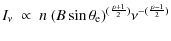 $\displaystyle I_\nu \ \propto \ n \ {(B\sin\theta_{\rm e})}^{(\frac{p+1}{2})}\nu^{-(\frac{p-1}{2})}$